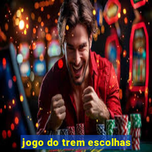 jogo do trem escolhas